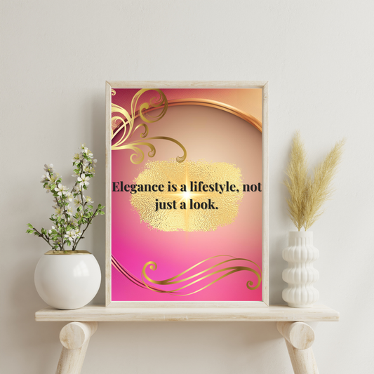 Wall Art - Elegance is a lifestyle, not just a look